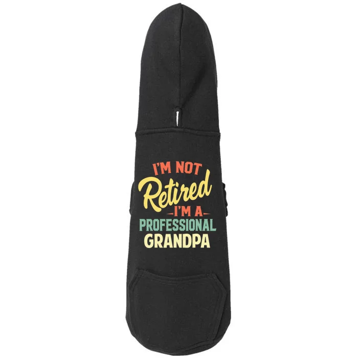 I'm Not Retired I'm A Professional Grandpa Funny Gift Doggie 3-End Fleece Hoodie