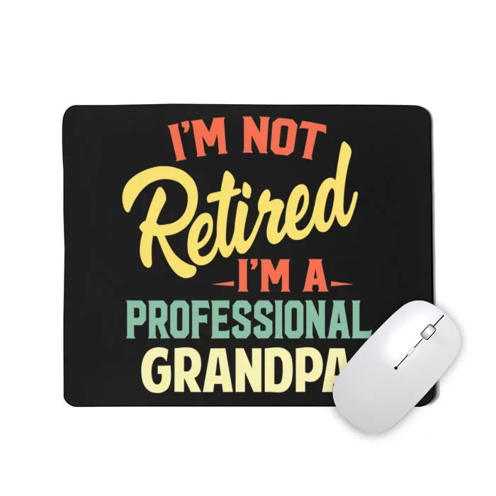 I'm Not Retired I'm A Professional Grandpa Funny Gift Mousepad