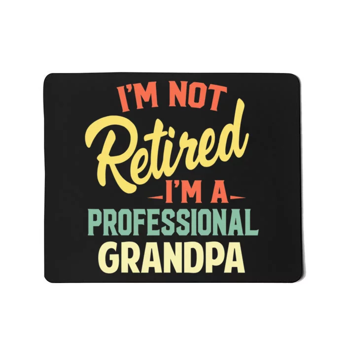 I'm Not Retired I'm A Professional Grandpa Funny Gift Mousepad