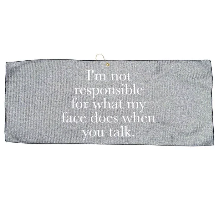 I'm Not Responsible For What My Face Does When You Talk Gift Large Microfiber Waffle Golf Towel