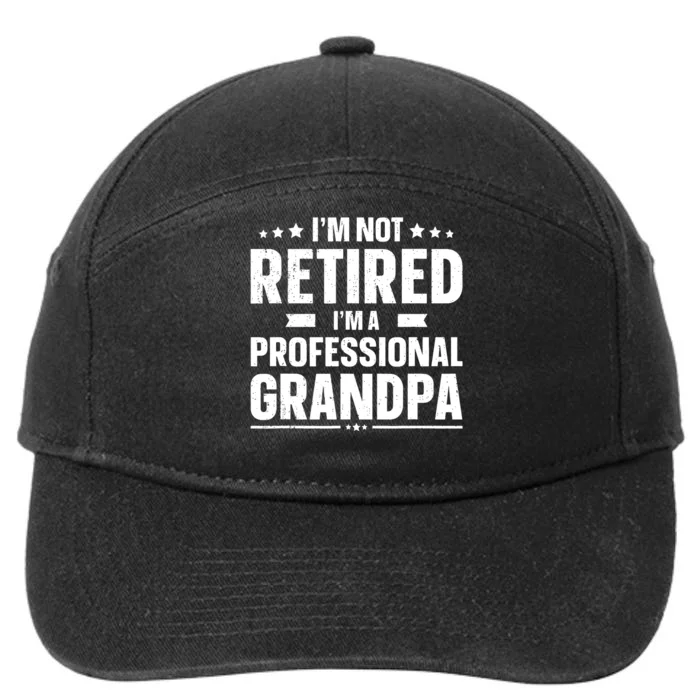 Im Not Retired Im Professional Grandpa Fathers Day Gift 7-Panel Snapback Hat