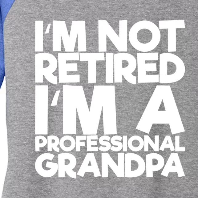 I'm Not Retired I'm A Professional Grandpa Gift Women's Tri-Blend 3/4-Sleeve Raglan Shirt