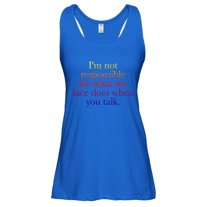 I'm Not Responsible For What My Face Does When You Talk Gift Ladies Essential Flowy Tank