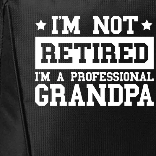 I'm Not Retired I'm A Professional Grandpa Gift City Backpack