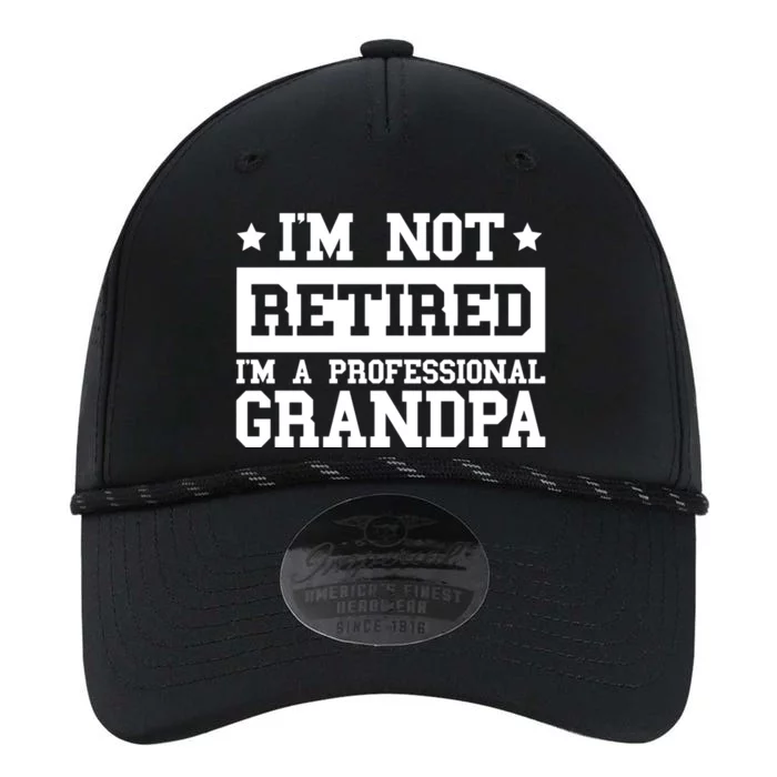 I'm Not Retired I'm A Professional Grandpa Gift Performance The Dyno Cap