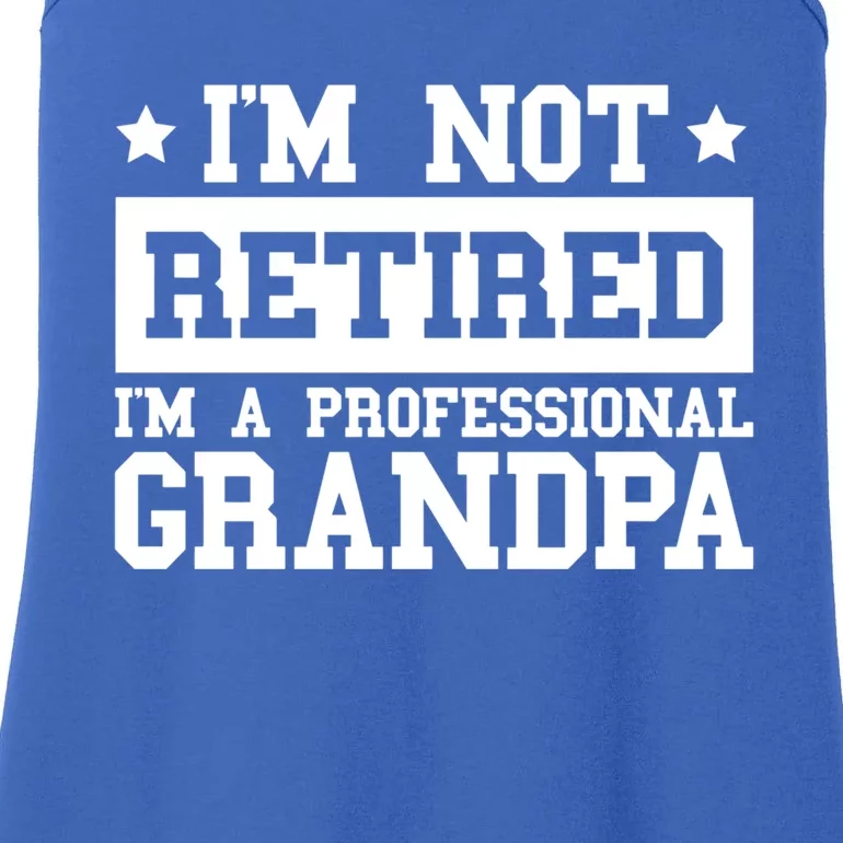 I'm Not Retired I'm A Professional Grandpa Gift Ladies Essential Tank