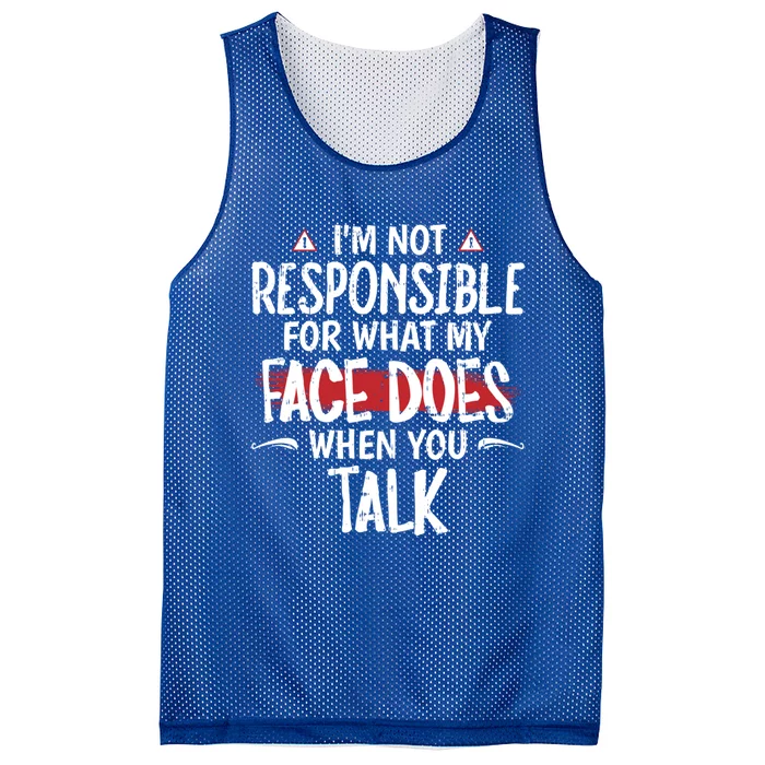 I’m Not Responsible For What My Face Does When You Talk Gift Mesh Reversible Basketball Jersey Tank