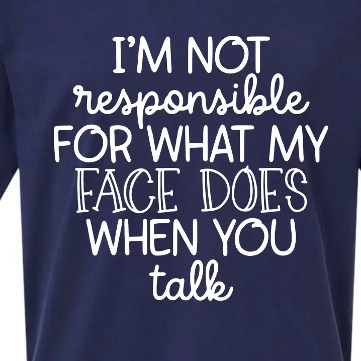 IM Not Responsible For What My Face Does When You Talk Sueded Cloud Jersey T-Shirt