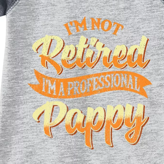 IM Not Retired IM A Professional Pappy Fathers Day Gifts Infant Baby Jersey Bodysuit