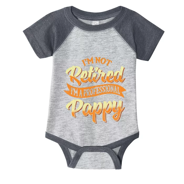 IM Not Retired IM A Professional Pappy Fathers Day Gifts Infant Baby Jersey Bodysuit