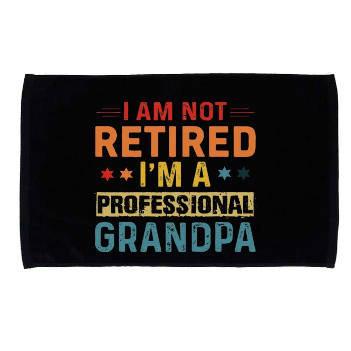 I'm Not Retired A Professional Grandpa Father's Day Microfiber Hand Towel