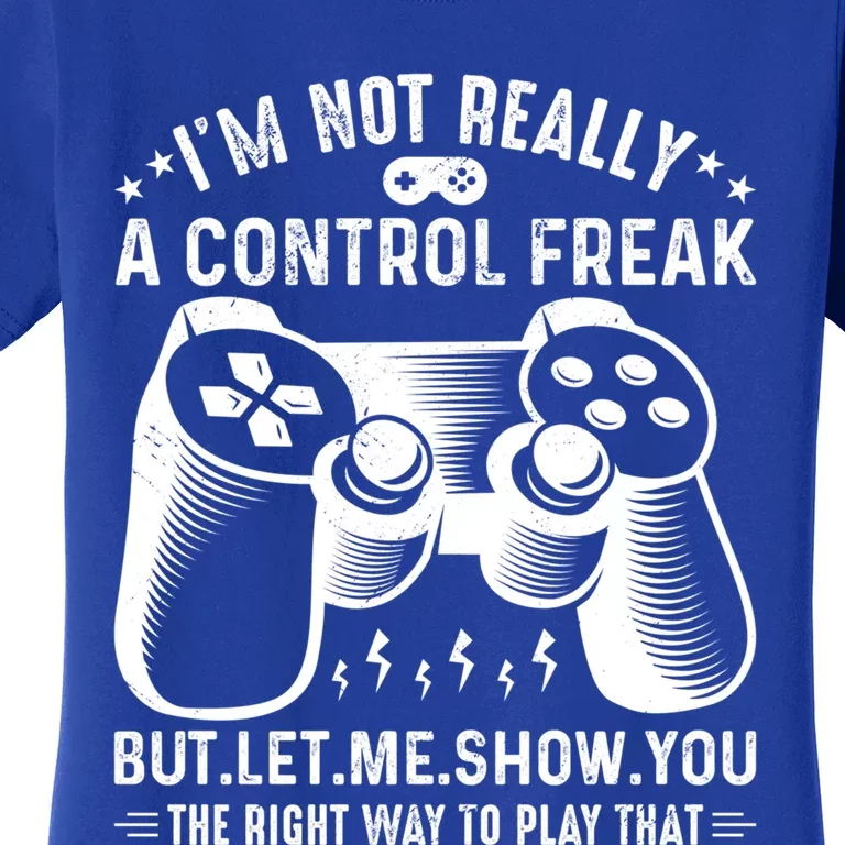 I'm Not Really A Control Freak Video Game Player Gamer Funny Gift Women's T-Shirt