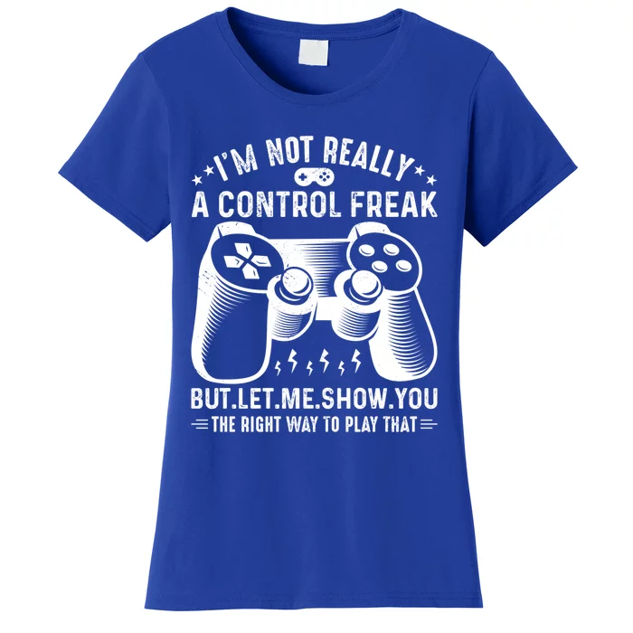 I'm Not Really A Control Freak Video Game Player Gamer Funny Gift Women's T-Shirt