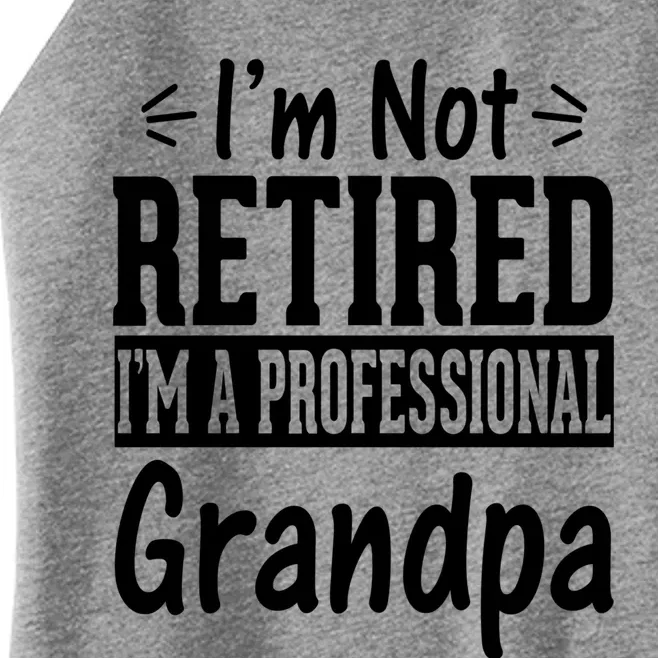 I'm Not Retired I'm A Professional Grandpa Meaningful Gift Women’s Perfect Tri Rocker Tank