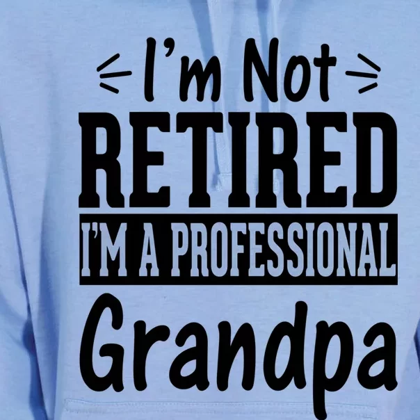 I'm Not Retired I'm A Professional Grandpa Meaningful Gift Unisex Surf Hoodie