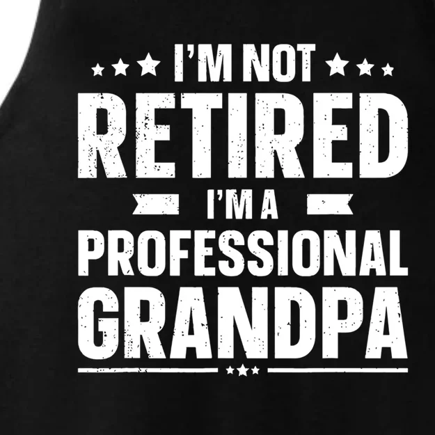 Im Not Retired Im A Professional Grandpa Dad Fathers Day Funny Gift Ladies Tri-Blend Wicking Tank