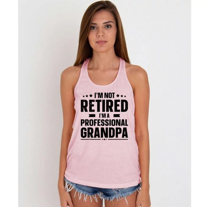 Im Not Retired Im A Professional Grandpa Dad Fathers Day Funny Gift Women's Knotted Racerback Tank