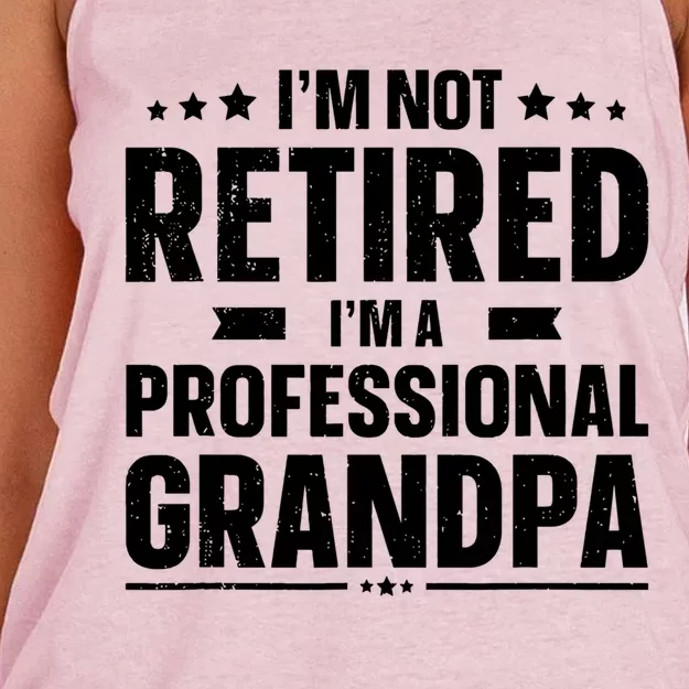 Im Not Retired Im A Professional Grandpa Dad Fathers Day Funny Gift Women's Knotted Racerback Tank