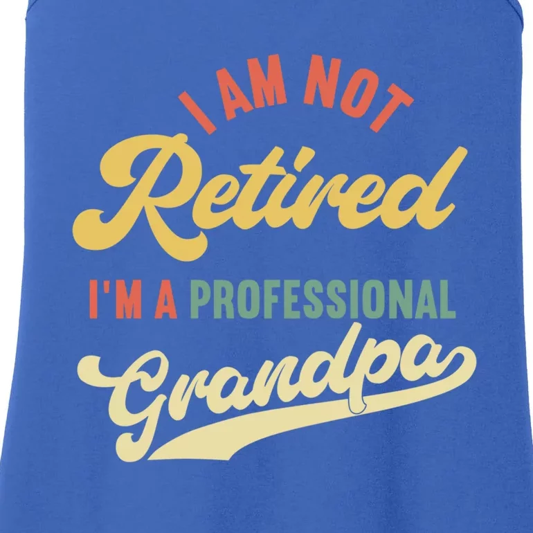 I'm Not Retired I'm A Professional Grandpa Gift Ladies Essential Tank