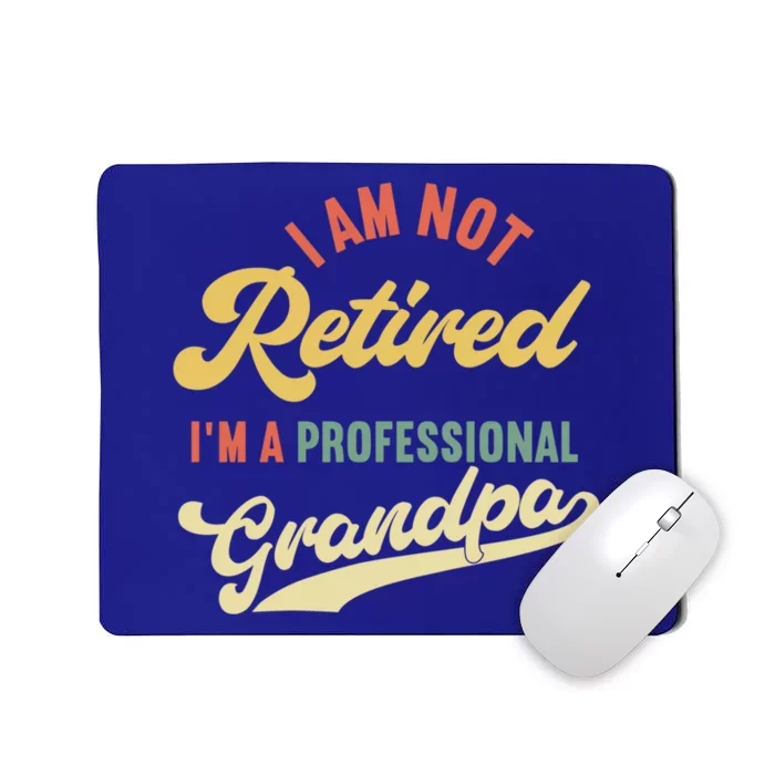 I'm Not Retired I'm A Professional Grandpa Gift Mousepad