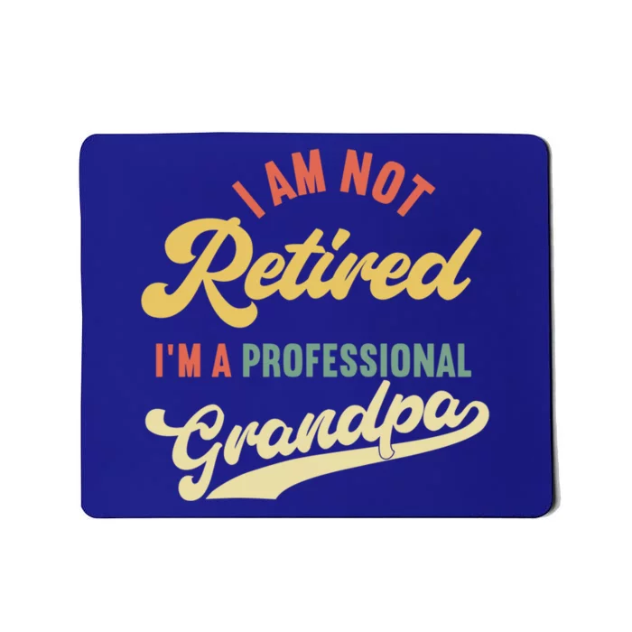 I'm Not Retired I'm A Professional Grandpa Gift Mousepad