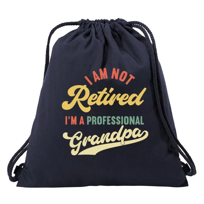 I'm Not Retired I'm A Professional Grandpa Gift Drawstring Bag