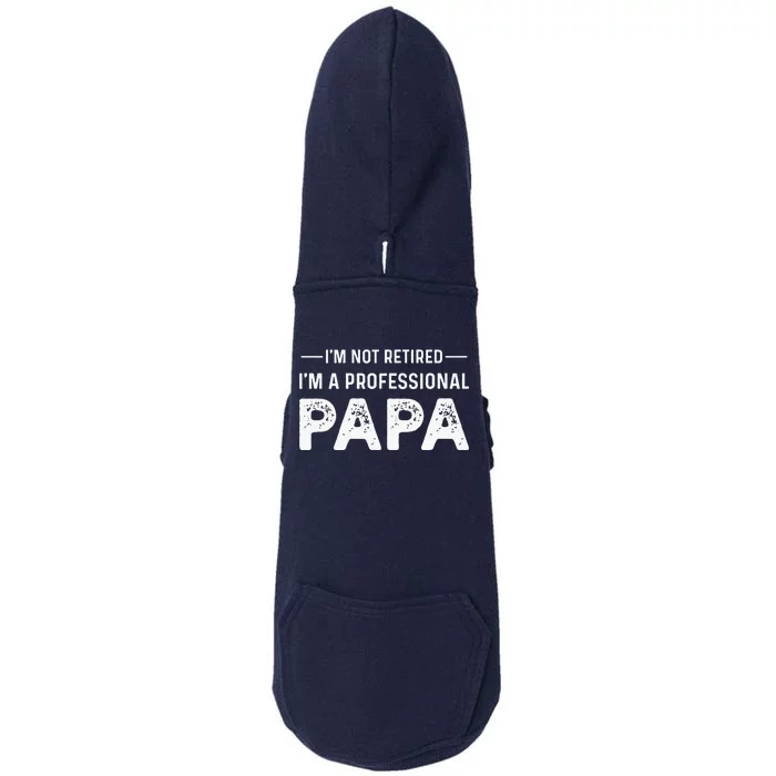 I'm Not Retired I'm A Professional Papa Doggie 3-End Fleece Hoodie