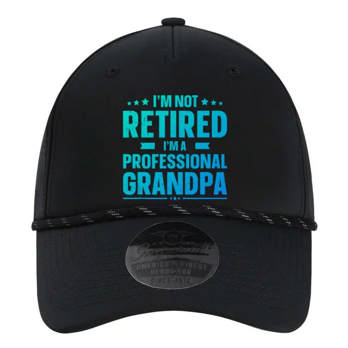 Im Not Retired Im A Professional Grandpa Dad Fathers Day Funny Gift Performance The Dyno Cap