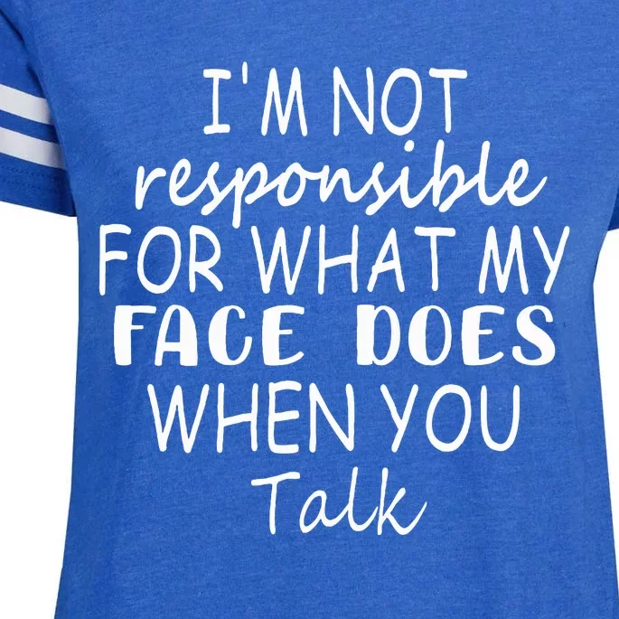 IM Not Responsible For What My Face Does When You Talk Enza Ladies Jersey Football T-Shirt