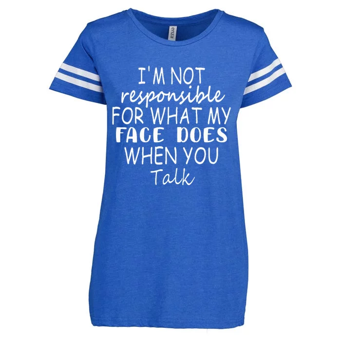 IM Not Responsible For What My Face Does When You Talk Enza Ladies Jersey Football T-Shirt