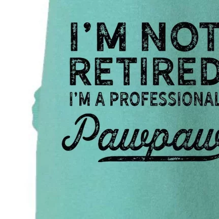 Im Not Retired A Professional Pawpaw Dad Father Day Doggie 3-End Fleece Hoodie