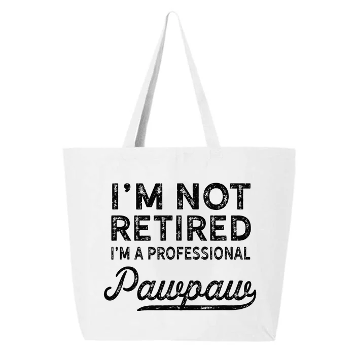 Im Not Retired A Professional Pawpaw Dad Father Day 25L Jumbo Tote