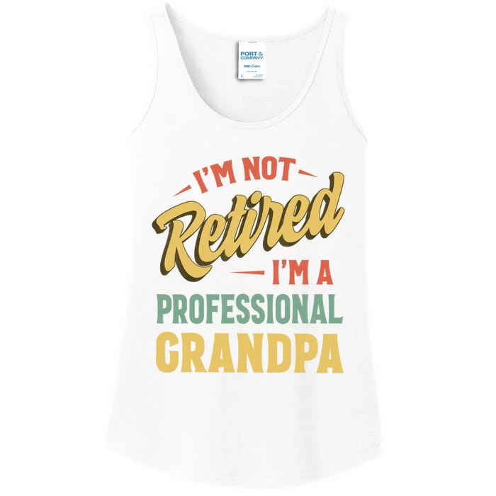 I'm Not Retired I'm A Professional Grandpa Gift Ladies Essential Tank