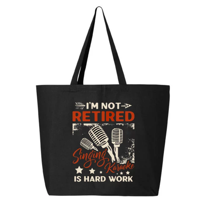 I'm Not Retired Singing Karaoke Is Hard Work Karaoke Singer 25L Jumbo Tote