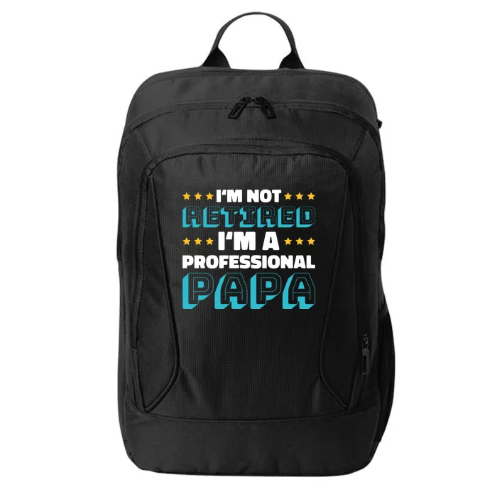 I'm Not Retired I'm A Professional Papa For Father's Day Meaningful Gift City Backpack