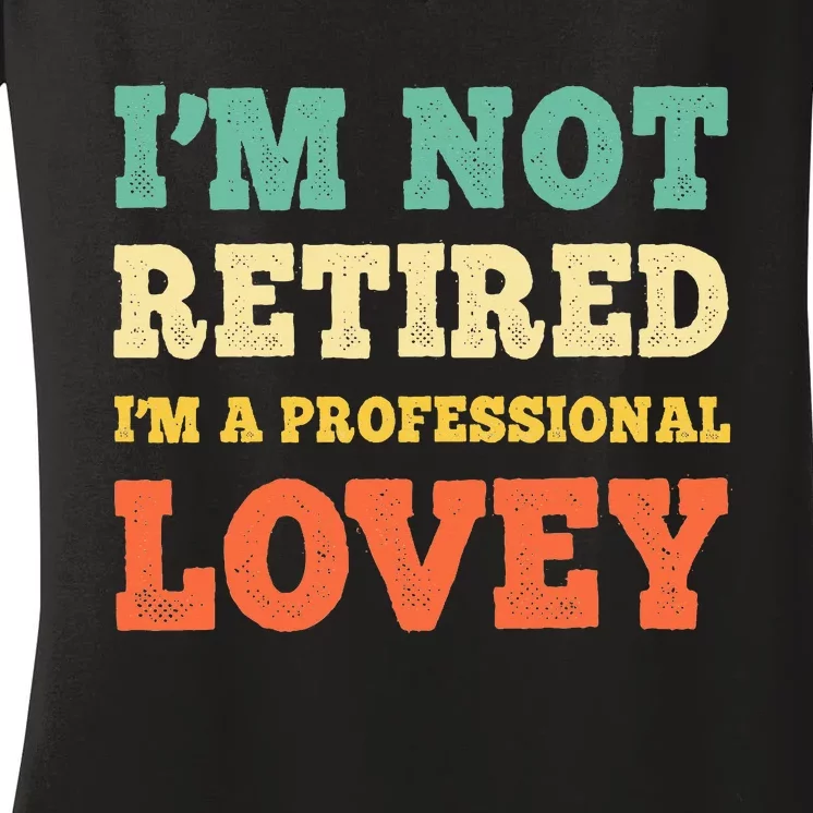 IM Not Retired Professional Lovey Retirement Women's V-Neck T-Shirt