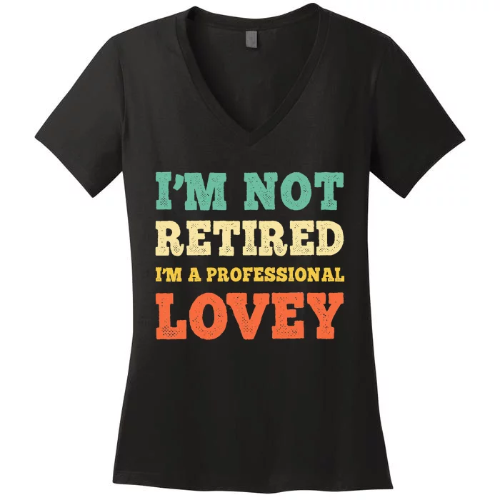 IM Not Retired Professional Lovey Retirement Women's V-Neck T-Shirt