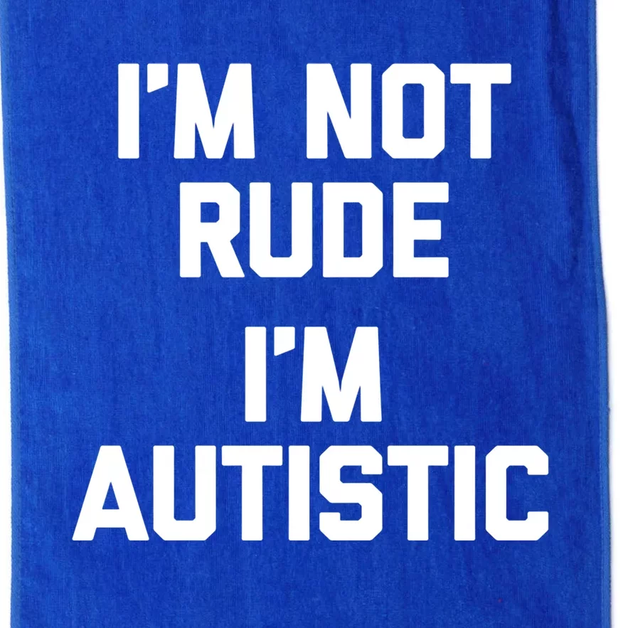 IM Not Rude (IM Autistic) Funny Autism Awareness Autistic Cute Gift Platinum Collection Golf Towel