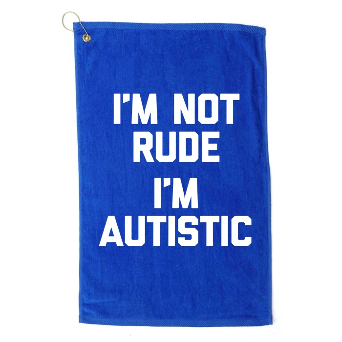 IM Not Rude (IM Autistic) Funny Autism Awareness Autistic Cute Gift Platinum Collection Golf Towel