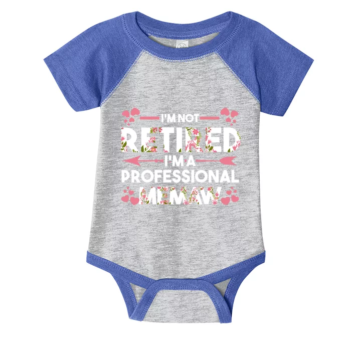 Im Not Retired Im A Professional Memaw Grandma Gift Infant Baby Jersey Bodysuit