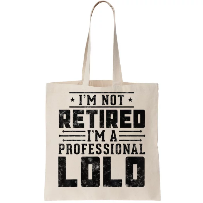 I'm Not Retired I'm A Professional Lolo gifts for retirement Tote Bag