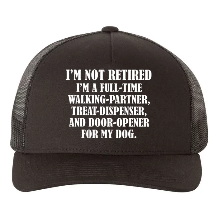 Im Not Retired Im A Full Time Walking Partner Treat Yupoong Adult 5-Panel Trucker Hat