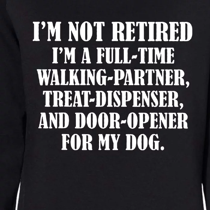 Im Not Retired Im A Full Time Walking Partner Treat Womens California Wash Sweatshirt