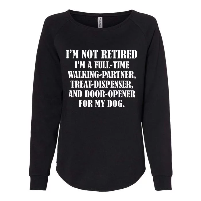 Im Not Retired Im A Full Time Walking Partner Treat Womens California Wash Sweatshirt