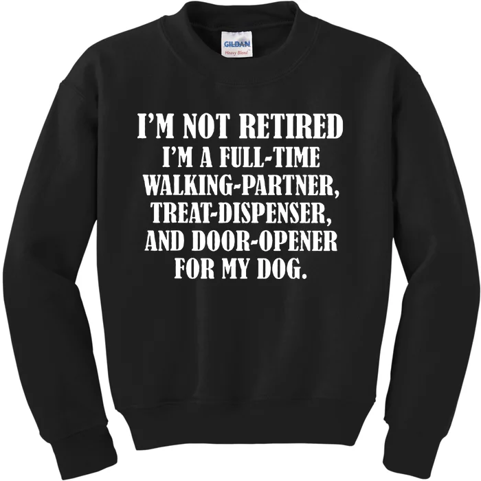 Im Not Retired Im A Full Time Walking Partner Treat Kids Sweatshirt