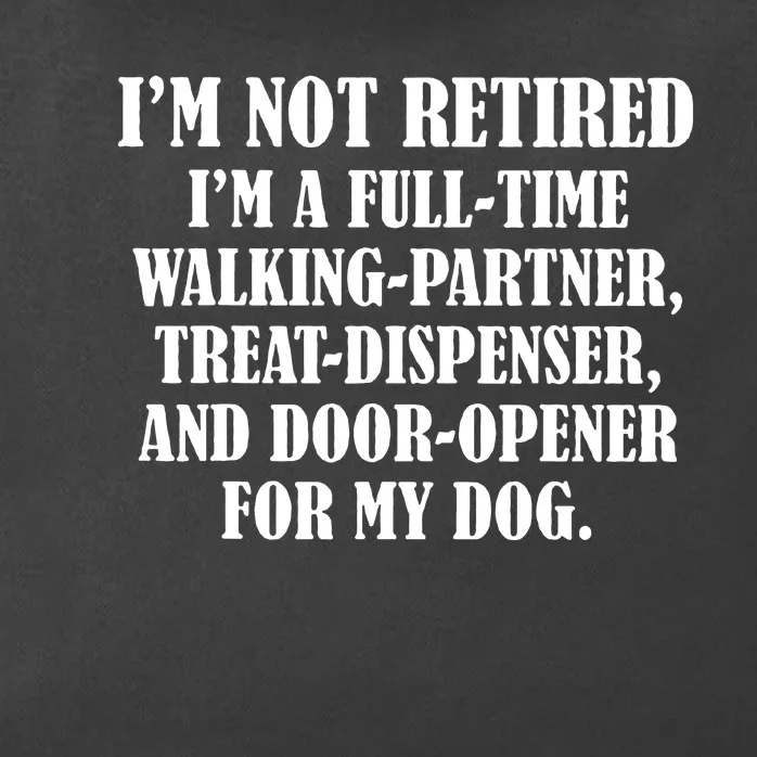 Im Not Retired Im A Full Time Walking Partner Treat Zip Tote Bag