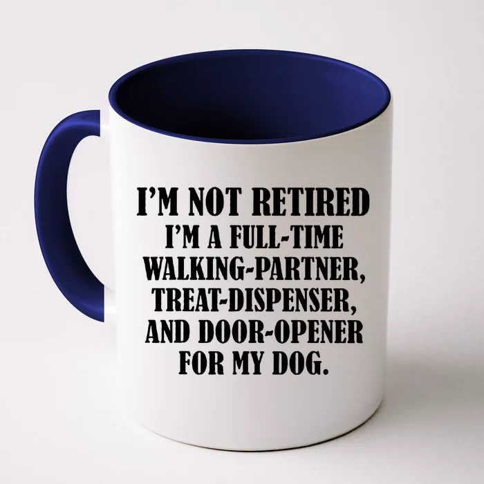 Im Not Retired Im A Full Time Walking Partner Treat Front & Back Coffee Mug