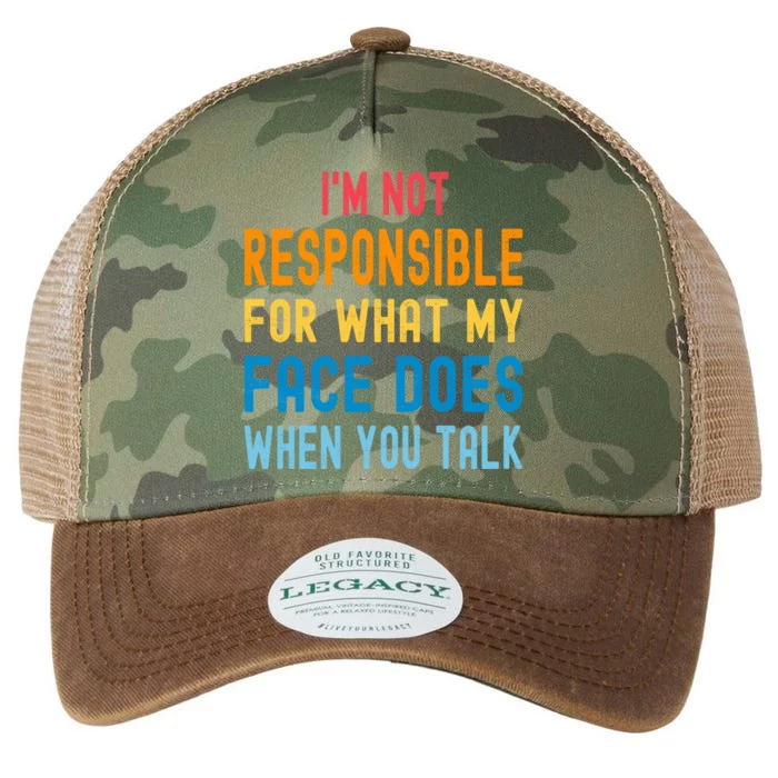 I'm Not Responsible For What My Face Does When You Talk Funny Gift Legacy Tie Dye Trucker Hat