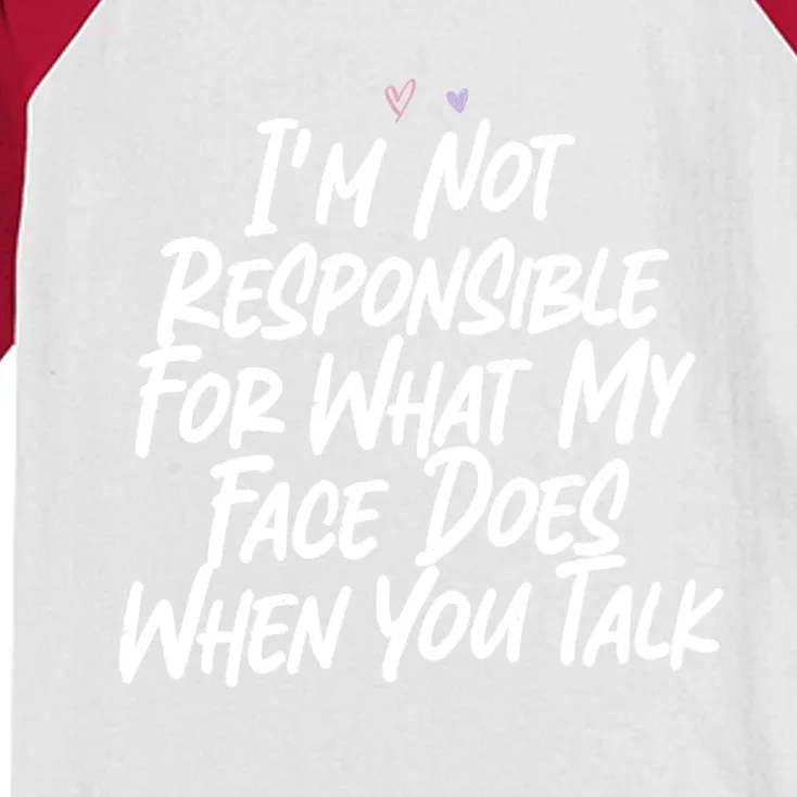 I'm Not Responsible For What My Face Does When You Talk Gift Kids Colorblock Raglan Jersey