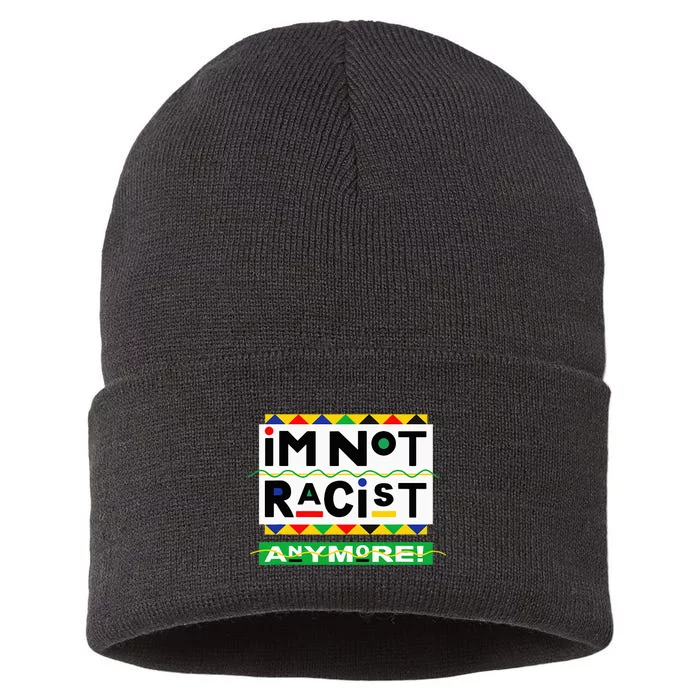 Im Not Racist Anymore Juneteemth Sustainable Knit Beanie